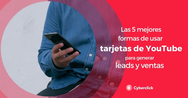 Las 5 Mejores Formas De Usar Las Tarjetas De Youtube Para Generar Leads Y Ventas 7352